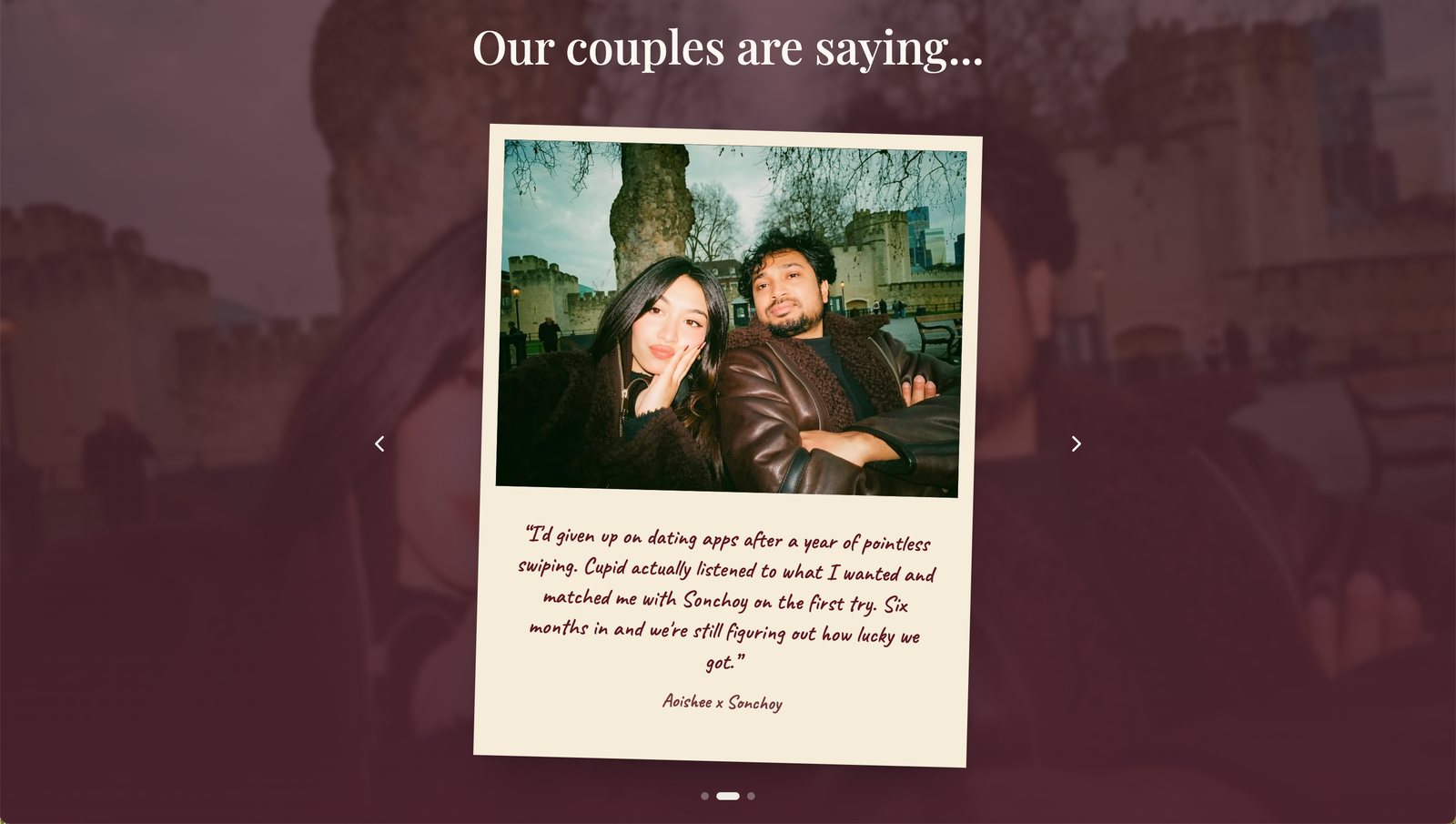 'Our couples are saying...' testimonial carousel, showing a real couple's photo and a quote: 'I'd given up on dating apps after a year of pointless swiping. Cupid actually listened to what I wanted and matched me with Sonchoy on the first try.' — Aoishee x Sonchoy