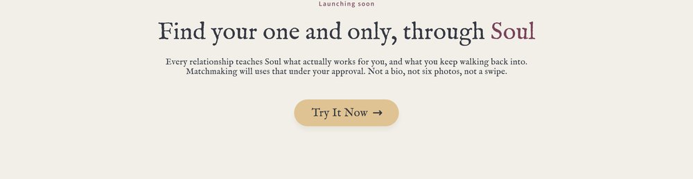 The closing section: find your one and only, through Soul, with matchmaking marked as launching soon
